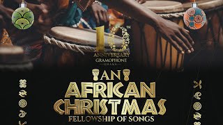 AN AFRICAN CHRISTMAS  Fellowship of Songs [upl. by Garrek]