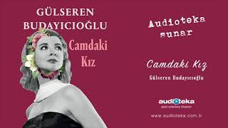 Camdaki Kız  Gülseren Budayıcıoğlu  Sesli Kitap  Audioteka [upl. by Aleel]