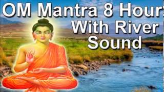 Om mantra 8hour full night meditation with river sound  Sleep with mantra music [upl. by Taft]