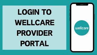 Wellcare Provider Portal Login 2024  How To Sign In To Wellcare Provider Portal Full Tutorial [upl. by Anyrb497]