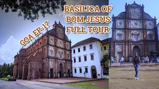 BASILICA OF BOM JESUS  BASILICA OF JESUS FULL TOUR  ST FRANCIS XAVIER GOA  CHURCHES OF OLD GOA [upl. by Ahsimal897]