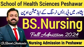 BS Nursing Admission 202425  School of Health Sciences Peshawar  BSN [upl. by Judye]