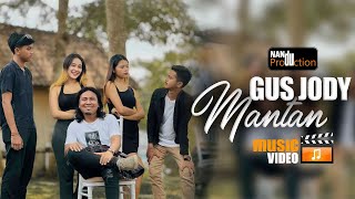 MANTAN  GUS JODY  Official Music Video [upl. by Eiramit]