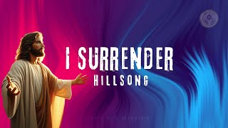 I Surrender HillSong Worshipwith lyrics ‪hillsongworship hillsong christiansong worshipsongs [upl. by Ycnay]