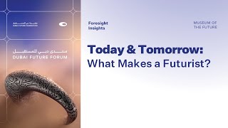 Foresight Insights  Today amp Tomorrow What Makes a Futurist [upl. by Brozak]