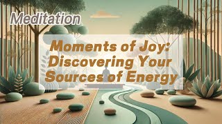 Moments of Joy Discovering Your Sources of Energy  𝐙𝐞𝐧 𝐂𝐨𝐢𝐧 [upl. by Solahcin]