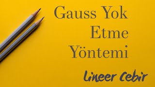 Lineer Cebir ❖ Gauss Eliminasyon Yöntemi Gauss Yok Etme Metodu  ❖ Gauss Elimination Method [upl. by Euqirdor]