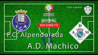 Alpendorada VS Machico  Campeonato de Portugal Jornada 19 [upl. by Kreiner28]