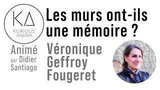 Les murs ontils une mémoire  avec Véronique Geffroy Fougeret [upl. by Ennovyhc468]