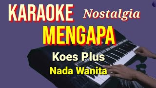 MENGAPA  Koes Plus  Karaoke nada wanita  Lirik HD [upl. by Latouche285]