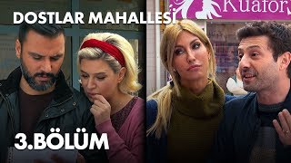 Dostlar Mahallesi 3 Bölüm  Full Bölüm [upl. by Dumah]