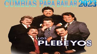 Los Plebeyos 💖 Mix Cumbias Para Bailar 👍 Canciones Clásicas Inolvidables [upl. by Freeland201]