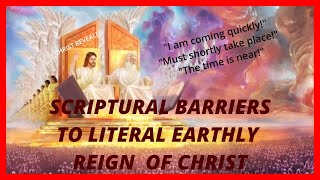 SCRIPTURAL BARRIERS TO LITERAL EARTHLY REIGN OF CHRIST [upl. by Irakuy]