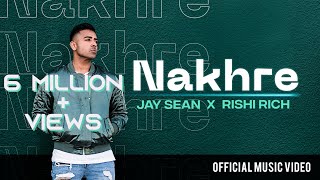 Nakhre  Official Video  Jay Sean x Rishi Rich  Break The Noise Records [upl. by Ise]