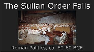 Failure of the Sullan Order Roman Politics 8060 BCE [upl. by Lorimer]