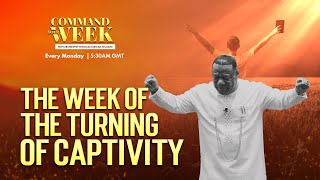 THE WEEK OF THE TURNING OF CAPTIVITY  COMMAND YOUR WEEK EPISODE 4  DECEMBER 4 2023 [upl. by Lleze554]