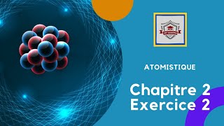 Atomistique S1 SMPC Exercice 2  chapitre 2  la théorie classique de latome [upl. by Garratt]