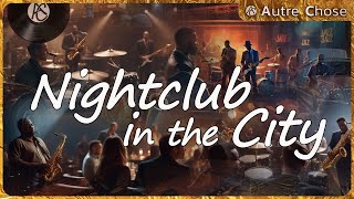 COOL JAZZ 🎷Nightclub in the City 🎷music by Autre Chose 🎸 cooljazz softjazz [upl. by Aerdnas]