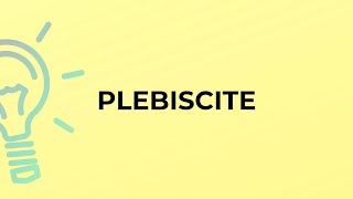 What is the meaning of the word PLEBISCITE [upl. by Hairam941]