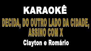 Decida Do outro lado da cidade Assino com x  Clayton e Romário Karaokê Version [upl. by Otrebile]