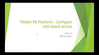 FileNet P8 Platform  Configure rolebased access [upl. by Ahsoek]