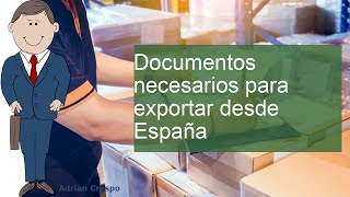 Documentos necesarios para exportar desde España [upl. by Gwenni875]