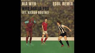 Nia Wyn  Who Asked You  edbl Remix ft Kieron Boothe Official Audio [upl. by Mcwilliams]