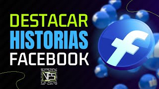 Cómo DESTACAR HISTORIAS en el Perfil de Facebook [upl. by Severen]