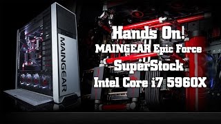 Hands on MainGear Epic Force Superstock and the Intel Core i7 5960X [upl. by Orsini]