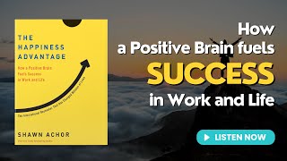 The Happiness Advantage How a Positive Brain Fuels Success in Work and Life by Shawn Achor [upl. by Beaulieu]