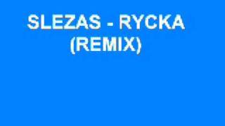 Slezas  Rycka Remix [upl. by Sliwa]