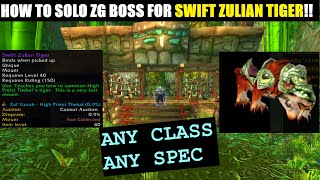 How To SOLO ZG BOSS as ANY CLASS for SWIFT ZULIAN TIGER Mount TIGER NO LONGER OBTAINABLE [upl. by Annocahs]