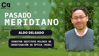 1804 🔴 Aldo Delgado director Instituto Milenio de Investigación en Óptica MIRO [upl. by Esorlatsyrc285]