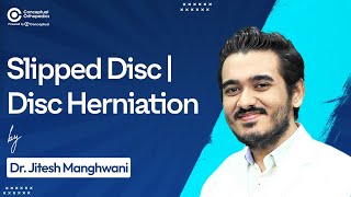 Slipped Disc and Disc Herniation By Dr Jitesh Manghwani  Conceptual Orthopedics [upl. by Yarod]