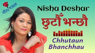 Nisha Deshar Song  New Nepali Song  Chhutaun Bhanchhau  छुटौँ भन्छौ  Superhit Nepali Music 🎼 [upl. by Ganny385]