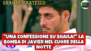 Rivelazione Bomba al Grande Fratello Javier Svela Tutta la Verità su Shaila [upl. by Ahtilat]