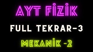 AYT Fizik FULL TEKRAR  3  Mekanik 2 [upl. by Valerye]