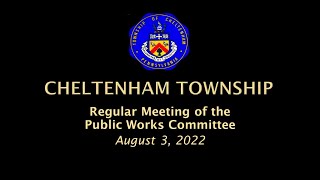 August 3 2022 Cheltenham Township Public Works Committee [upl. by Gilmer65]