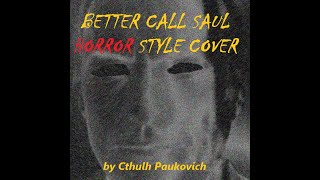 BETTER CALL SAUL THEME HORROR STYLE COVER [upl. by Leahcimdivad590]