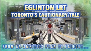 Eglinton Crosstown LRT  From an Ambitious TTC Plan in Toronto to a Cautionary Transit Tale [upl. by Acitel]