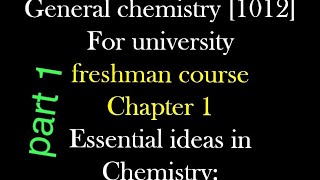 General chemistry for freshman chapter 1 Essential ideas in chemistry part 1 [upl. by Philender]