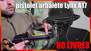 Lynx A17 80 livres Un pistolet arbalète très intéressant [upl. by Arte]