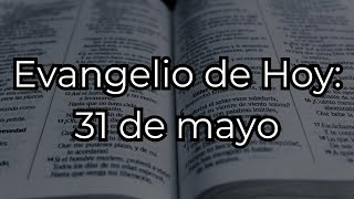 EVANGELIO DE HOY  Viernes 31 de mayo 2024  LECTURA DEL EVANGELIO [upl. by Weight]