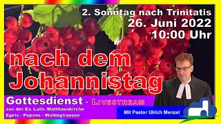 Gottesdienst am Sonntag nach dem Johannistag 26 Juni 2022 um 1000 Uhr [upl. by Ennaimaj]