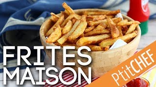 Recette de frites maison croustillantes et fondantes  Ptitchefcom [upl. by Eiger]