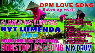 NYT LUMENDA AND MISS NORHANA NONSTOP LOVE SONG MIX DRUM [upl. by Odlabu]