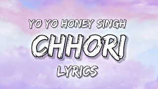 Chhori Lyrics Yo Yo Honey Singh  GLORY [upl. by Allie]