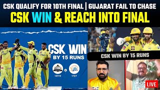 CSK win by 15 runs qualify for 10th final  Gujarat fail to chase [upl. by Treat]