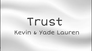 Kevin Yade Lauren  Trust  Lyrics [upl. by Yeleek]