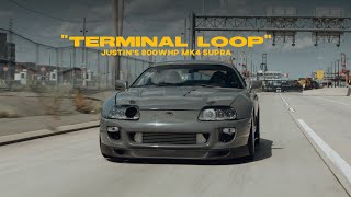 quotTERMINAL LOOPquot  Justins 800WHP MK4 Supra  HALCYON 4K [upl. by Retseh]